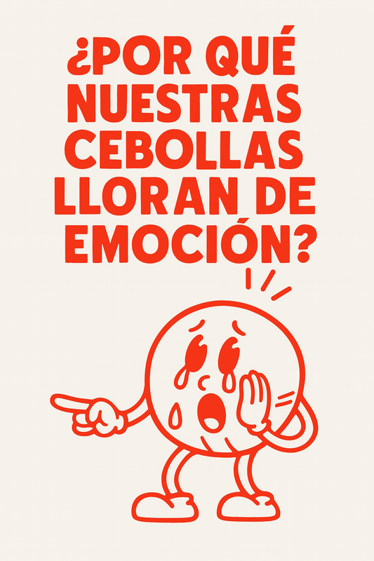 🧅 ¿Por qué nuestras cebollas lloran de emoción?